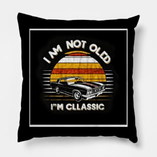 I'm not old I'm classic Pillow