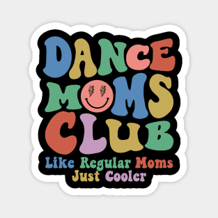 Dance Mom Club Trendy Groovy Dance Teacher Dancing Mom Life Magnet