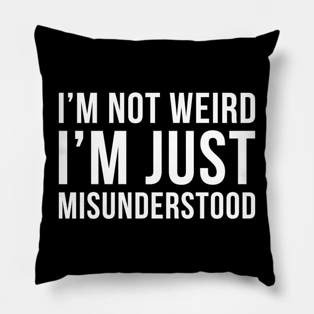 Im Not Weird Im Just Misunderstood Pillow by DesignINKZ