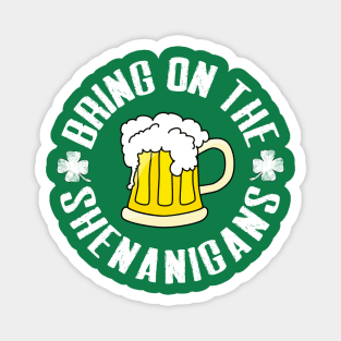 Bring On The Shenanigans Funny St. Patricks Day Drinking Lovers Magnet