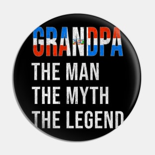 Grand Father Dominican Grandpa The Man The Myth The Legend - Gift for Dominican Dad With Roots From  Dominican Republic Pin