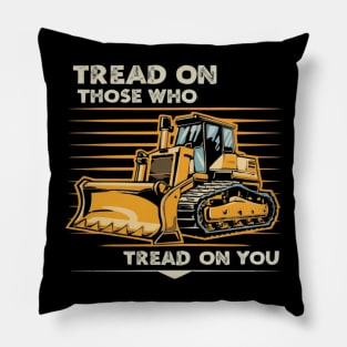 tread on those who tread on you Pillow