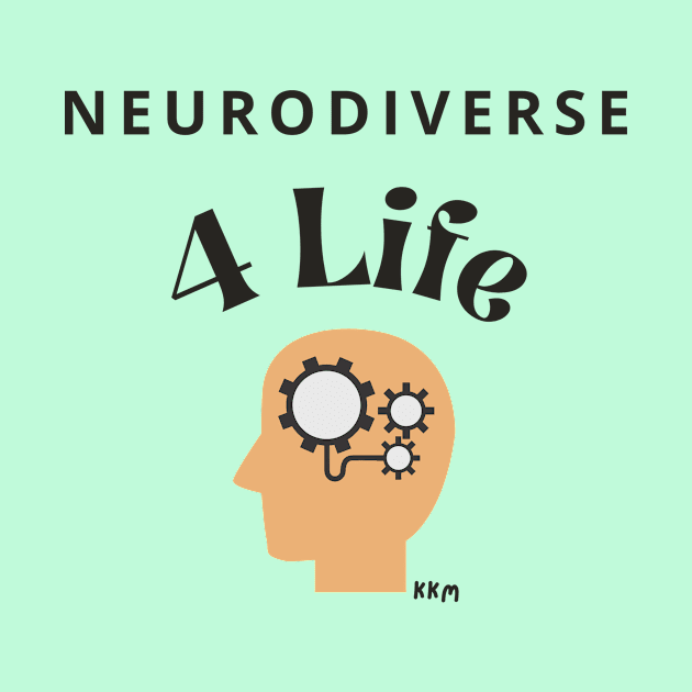 Neurodiverse 4 Life by KK Merriman