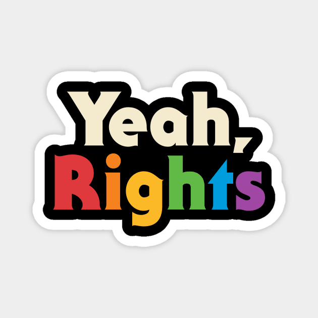 Yeah, Rights Magnet by csweiler