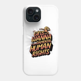 Girls Just Wanna Have Fundamental Rights Phone Case