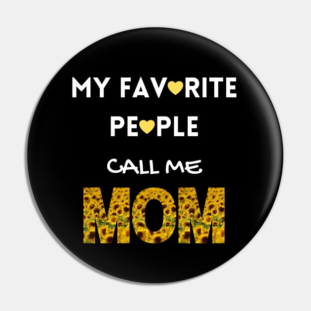 My Favorite People Call Me Mom Pin by Tony_sharo