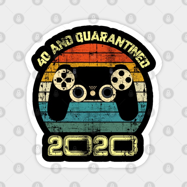 40 And Quarantined 2020/ Funny 2020 Birthday Gift Magnet by UranusArts