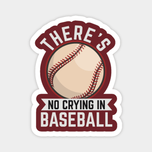 There's No Crying in Baseball Magnet