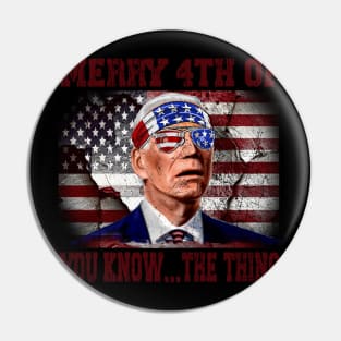 Funny Biden Confused Merry Happy 4th of You Know...The Thing Pin