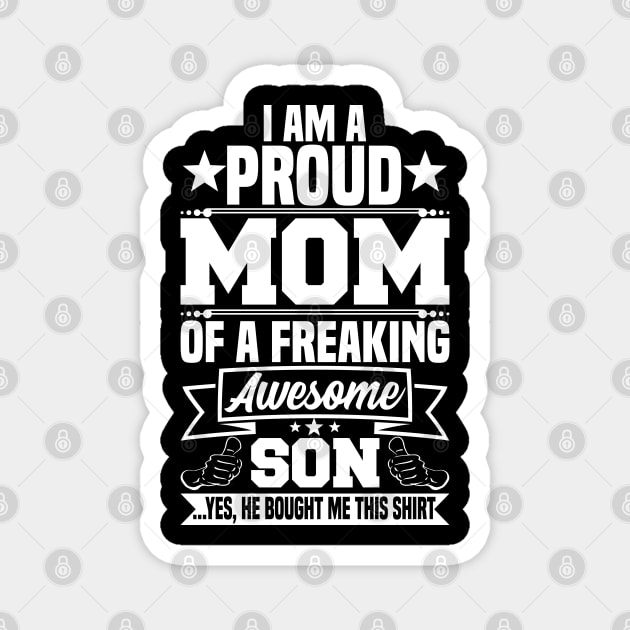 I am a proud mom of a freaking awesome son Magnet by jMvillszz