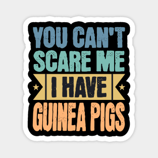 You Can't Scare Me, Guinea Pigs Magnet