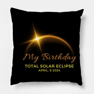 MY BIRTHDAY IS TOTAL SOLAR ECLIPSE 2024 Pillow