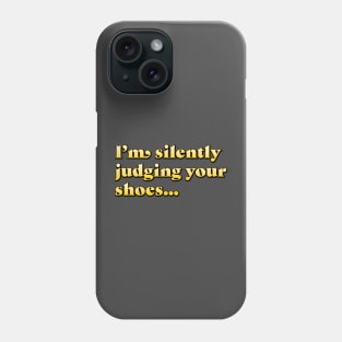 Silently Judging Your Shoes Phone Case