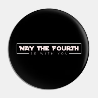 May The Fourth Be With You Pin