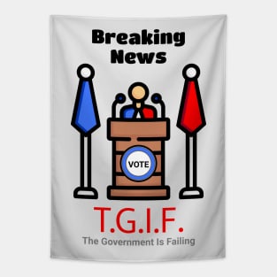 Breaking News T.G.I.F. The Government Is Failing Tapestry