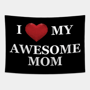 Son / Daughter - I love my Awesome mom Tapestry