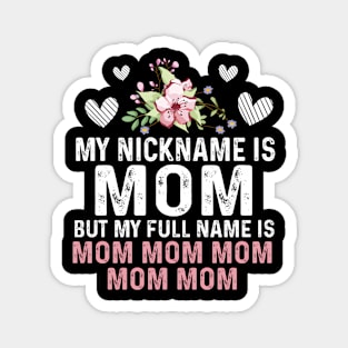 My Nick Is Mom But My Full Is Mom Floral Magnet