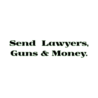 Lawyers Guns and Money! T-Shirt