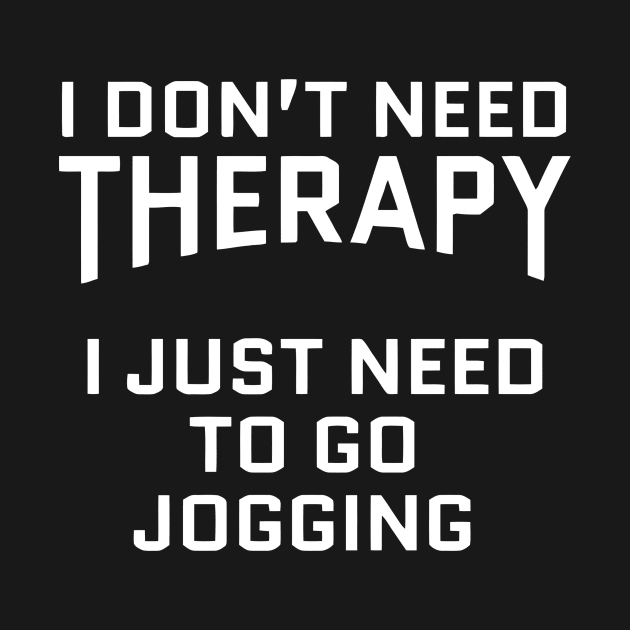 I Don't Need Therapy Jogging by Ramateeshop