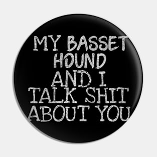 My Basset Hound and I gossip Pin