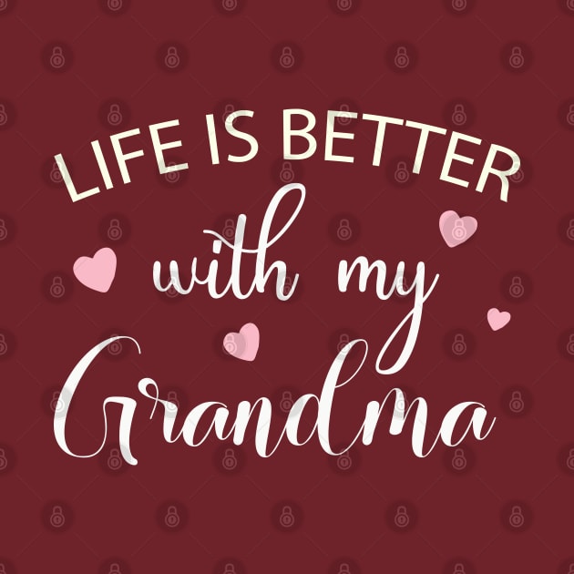 Life Is Better With My Grandma by Designdaily