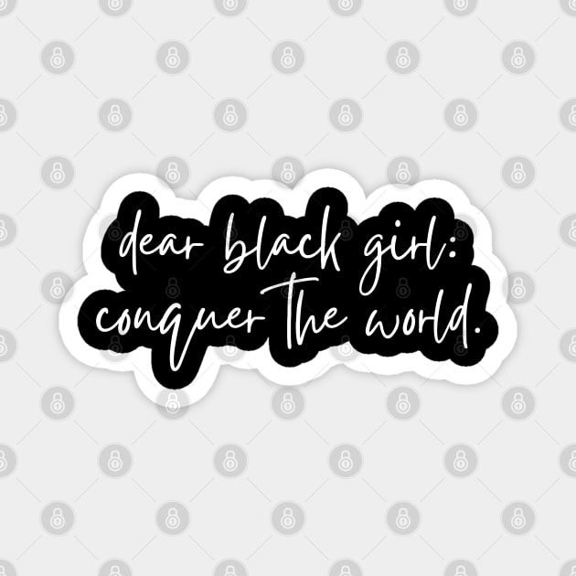 Dear Black Girl Conquer the world Magnet by UrbanLifeApparel