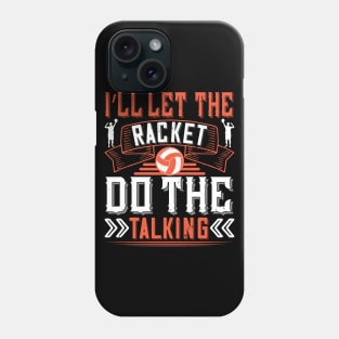 I'll Let The Racket Do The Talking Phone Case