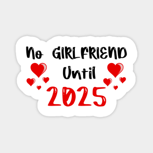 No Girlfriend until 2025 Magnet