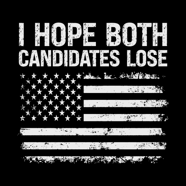 I hope both candidates lose by RusticVintager