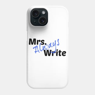 Mrs. Always Write (Blue) Phone Case