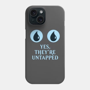 Yes They're Untapped Phone Case