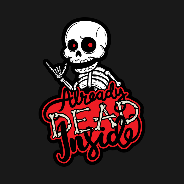 Already Dead Inside - Cute Skeleton - T-Shirt | TeePublic
