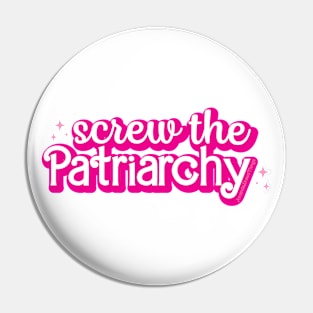 Screw The Patriarchy Pin