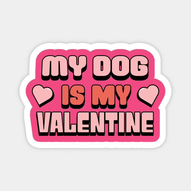 My Dog Is My Valentine Shirt, Dog Lover Shirt, Funny Valentine's Shirt, Valentine's Day Shirt, Dog Mom, Fur Mama For Life, Dog Valentine Magnet by Codyaldy