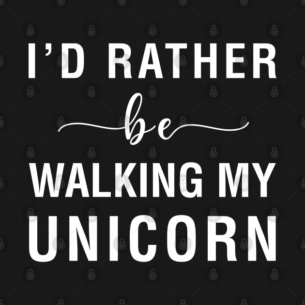 I'd Rather Be Walking My Unicorn by CityNoir