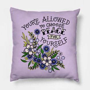 You’re Allowed to Choose Peace for Yourself Tattoo Style Flowers Pillow