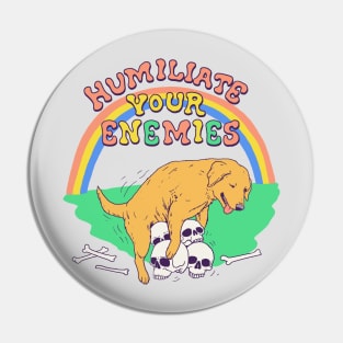 Humiliate Your Enemies Pin