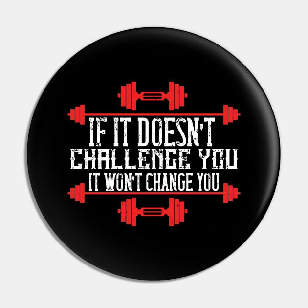 If it doesn’t challenge you, it won’t change you Pin by TS Studio