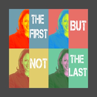 The First But Not The Last Kamala Harris 2021 Pop Art Style Retro Vintage T-Shirt