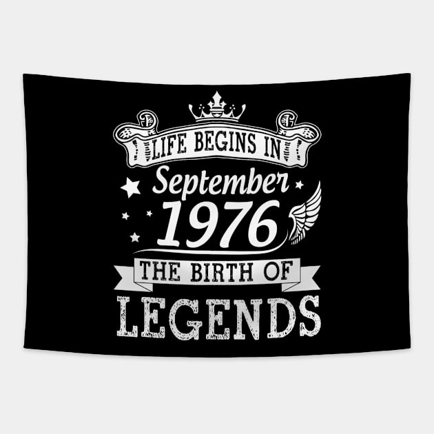 Life Begins In September 1976 The Birth Of Legends Happy Birthday 44 Years Old To Me You Tapestry by bakhanh123