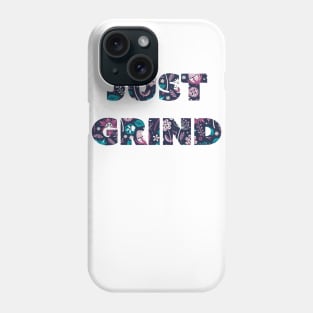 Just grind Phone Case