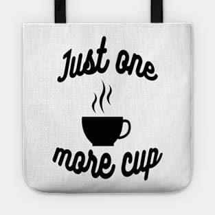 "Just one more cup" coffee lovers Tote