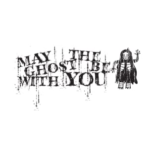 may the ghost be with you T-Shirt