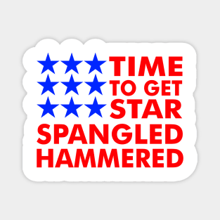 Time To Get Star Spangled Hammered Magnet