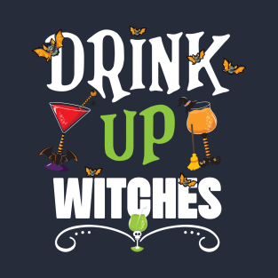 Drink up Witches T-Shirt