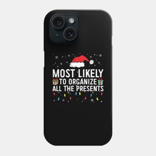 Most Likely To Organize All The Presents Family Christmas Phone Case