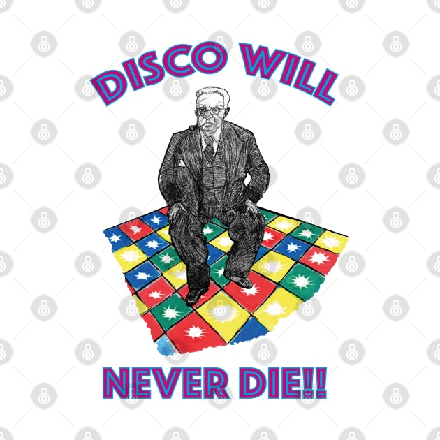 Disco Will Never Die!! by Lunatic Painter