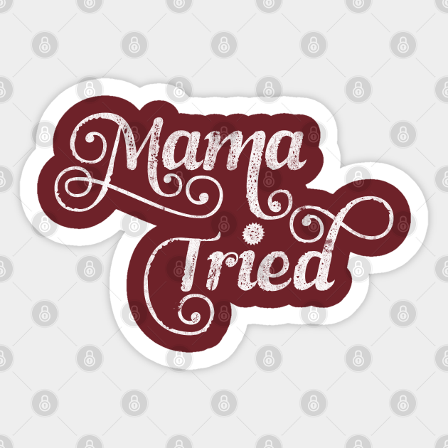 Mama Tried \ Retro Style Design - Waylon Jennings - Sticker | TeePublic