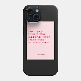 Love Quotes - George Bernanos Phone Case
