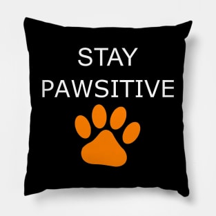 stay pawsitive funny idea for dog and cat lovers - humor gift Pillow